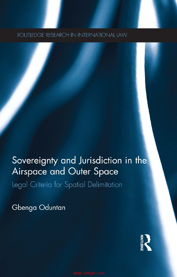 《Sovereignty and Jurisdiction in the Airspace and Outer Space：Legal Criteria for Spatial Delimitat ...