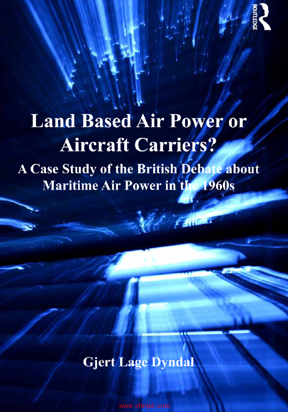 《Land Based Air Power or Aircraft Carriers?A Case Study of the British Debate about Maritime Air Po ...