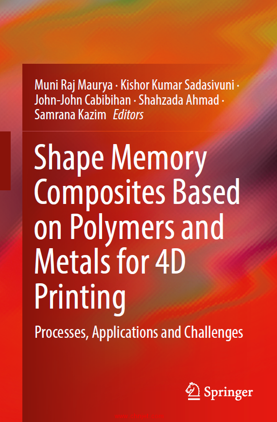 《Shape Memory Composites Based on Polymers and Metals for 4D Printing：Processes, Applications and  ...