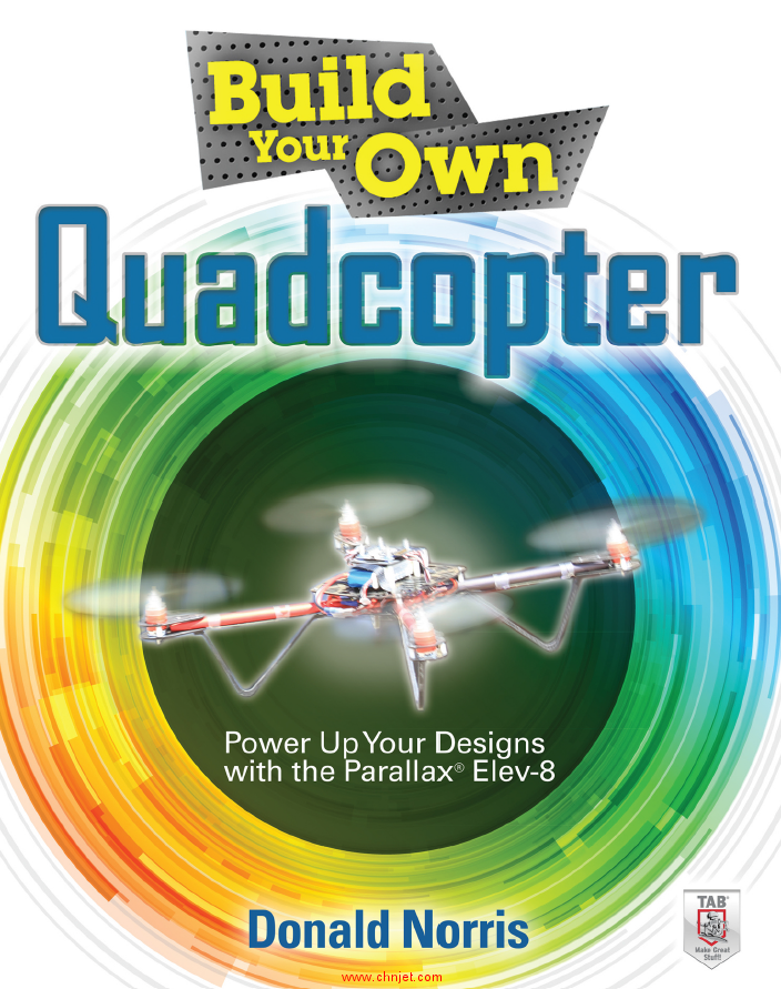 《Build Your Own Quadcopter：Power Up Your Designs with the Parallax Elev-8》