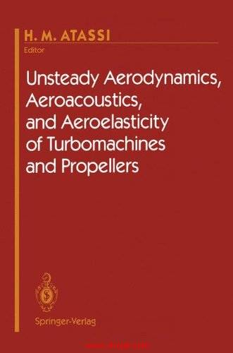 《Unsteady Aerodynamics,Aeroacollstics,and Aeroelasticity of Turbomachines and Propellers》