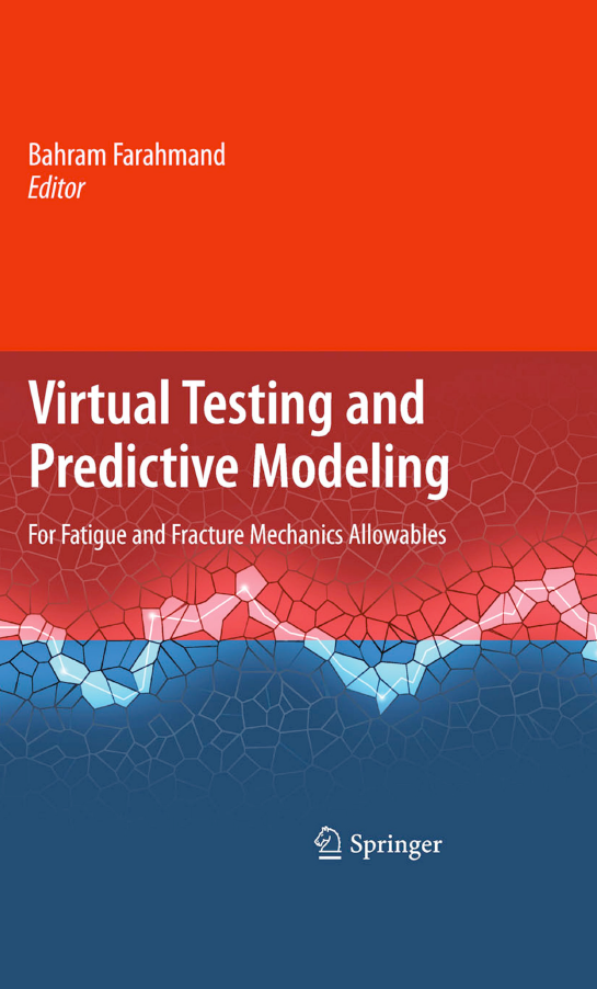 《Virtual testing and predictive modeling: for fatigue and fracture mechanics allowables》