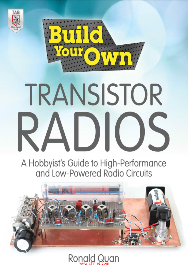 《Build Your Own Transistor Radios: A Hobbyist's Guide to High-Performance and Low-Powered Radio Cir ...