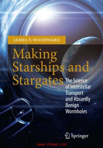 《Making Starships and Stargates：The Science of Interstellar Transport and Absurdly Benign Wormhole ...