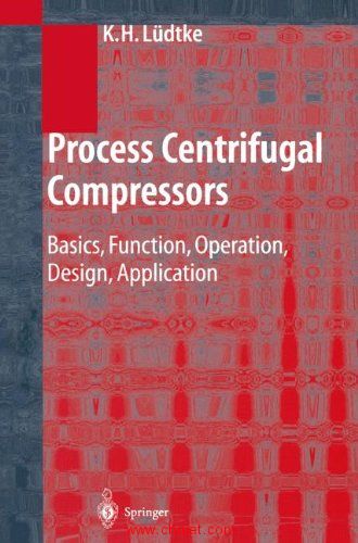 《Process Centrifugal Compressors：Basics, Function, Operation, Design, Application》