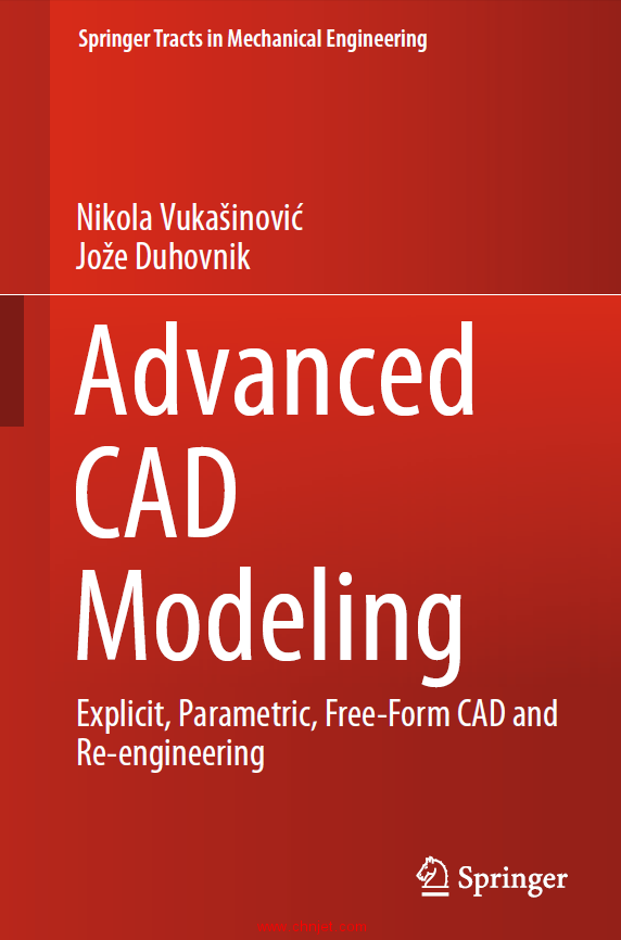 《Advanced CAD Modeling：Explicit, Parametric, Free-Form CAD and Re-engineering》