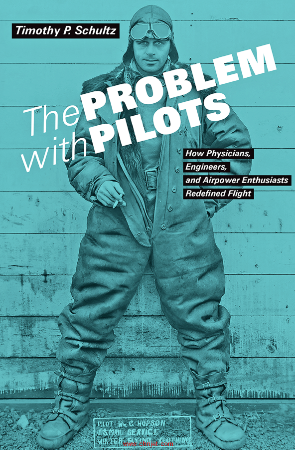 《The Problem with Pilots：How Physicians, Engineers,and Airpower Enthusiasts Redefined Flight》