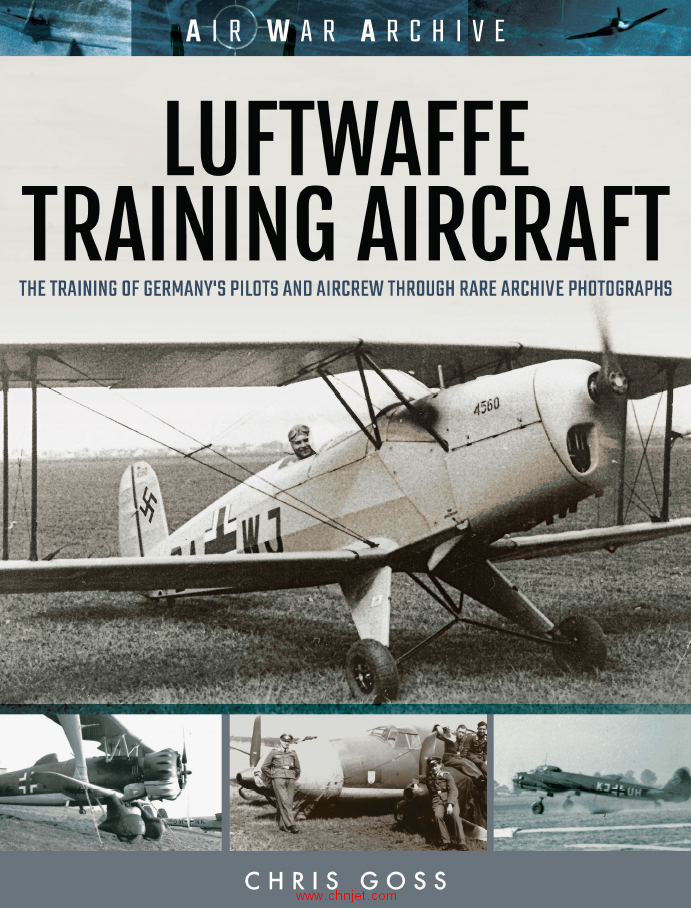 《Luftwaffe Training Aircraft: The Training of Germany’s Pilots and Aircrew Through Rare Archive Ph ...