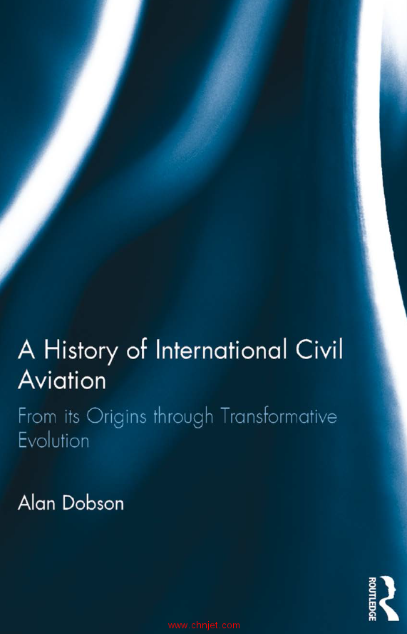 《A History of International Civil Aviation：From its Origins through Transformative Evolution》