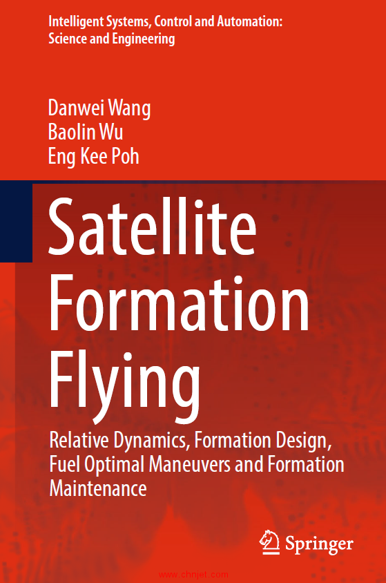 《Satellite Formation Flying：Relative Dynamics, Formation Design,Fuel Optimal Maneuvers and Formati ...