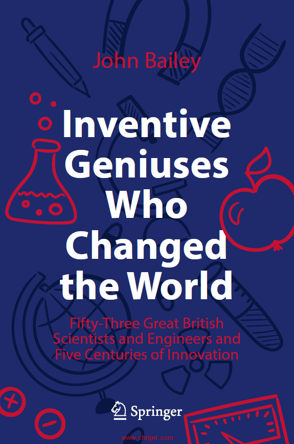 《Inventive Geniuses Who Changed the World：Fifty-Three Great British Scientists and Engineers and F ...