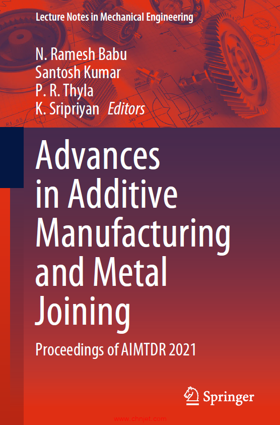 《Advances in Additive Manufacturing and Metal Joining：Proceedings of AIMTDR 2021》