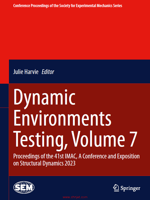 《Dynamic Environments Testing, Volume 7：Proceedings of the 41st IMAC, A Conference and Exposition  ...