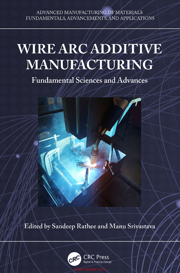 《Wire Arc Additive Manufacturing：Fundamental Sciences and Advances》